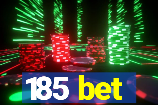 185 bet